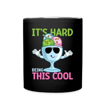 It´s Hard Being This Cool Gelato Dessert Popsicle - Tasse einfarbig - Schwarz - Vorne