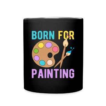 Artist Painter Graphic Born For Painting Art Gift - Tasse einfarbig - Schwarz - Vorne