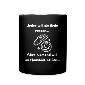 Jeder will die Erde retten... - Tasse einfarbig - Schwarz - Vorne
