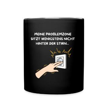 MEINE PROBLEMZONE SITZT WENIGSTENS NICHTWOANDERS. - Tasse einfarbig - Schwarz - Vorne
