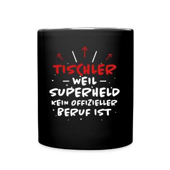 Tischler Spruch Beruf Lustiges Tischler Geschenk - Tasse einfarbig - Schwarz - Vorne