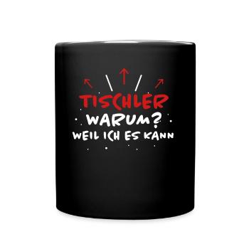 Tischler Spruch Beruf Lustiges Tischler Geschenk - Tasse einfarbig - Schwarz - Vorne