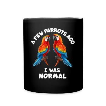 Papageie Spruch - Tasse einfarbig - Schwarz - Vorne