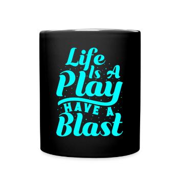 Musical Theatre Life Is A Play Have A Blast Actor - Full Colour Mug - black - Front