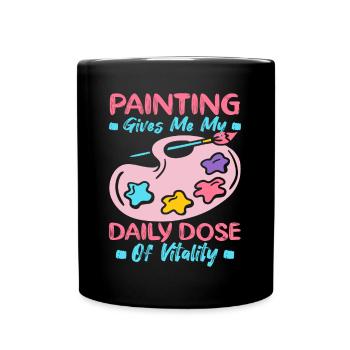 Artist Painter Graphic Painting My Daily Dose Art - Tasse einfarbig - Schwarz - Vorne