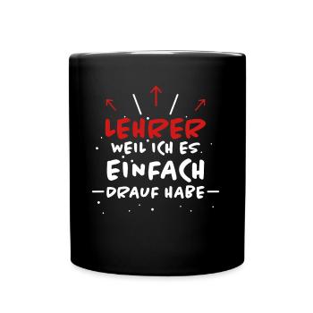 Lehrer Spruch Unterricht Lustiges Lehrer Geschenk - Tasse einfarbig - Schwarz - Vorne
