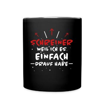 Schreiner Spruch Beruf Lustiges Schreiner Geschenk - Tasse einfarbig - Schwarz - Vorne