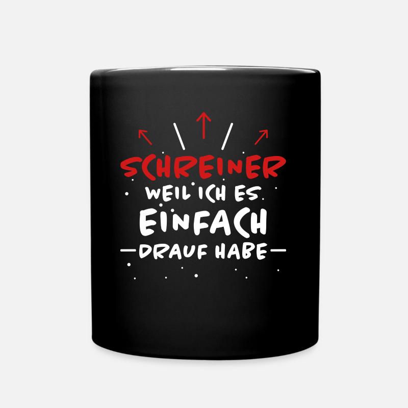 Schreiner Spruch Beruf Lustiges Schreiner Geschenk - Tasse einfarbig - Schwarz