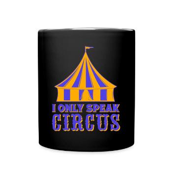 I Olny Speak Circus Circus Performer Gifts - Full Colour Mug - black - Front