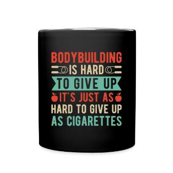 Fitness Motivation Bodybuilder Is Hard To Give Up - Tasse einfarbig - Schwarz - Vorne