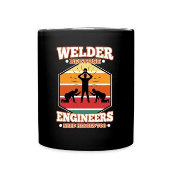 Welder Because Engineers Need Heroes Too - Tasse einfarbig - Schwarz - Vorne