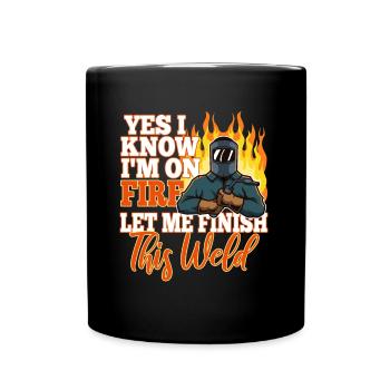 Yes i know im on fire welding - Tasse einfarbig - Schwarz - Vorne