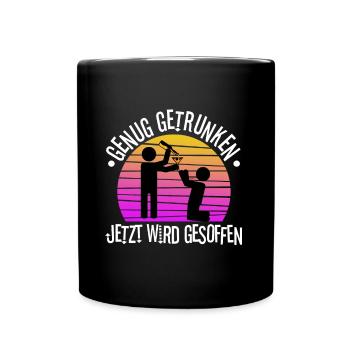 Enough drinking, now it's time to drink - Full Colour Mug - black - Front
