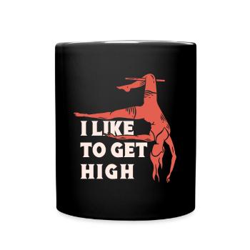 I Like To Get High Circus Performer Gifts - Tasse einfarbig - Schwarz - Vorne