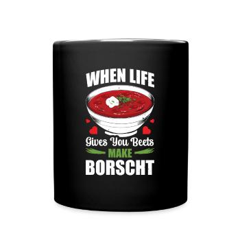 When Life Gives You Beets Make Borscht - Tasse einfarbig - Schwarz - Vorne