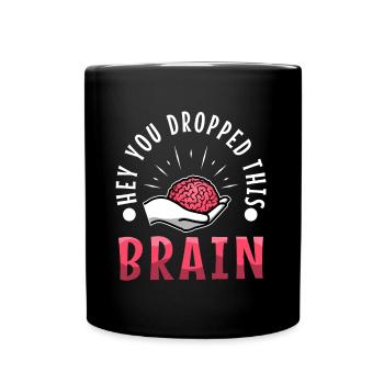 Hé, tu as laissé tomber ce cerveau - Mug uni - noir - Devant
