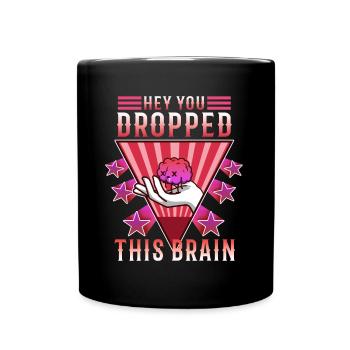 Hé, tu as laissé tomber ce cerveau - Mug uni - noir - Devant