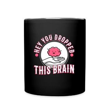 Hé, tu as laissé tomber ce cerveau - Mug uni - noir - Devant