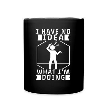 Je n’ai aucune idée de ce que je fais - Mug uni - noir - Devant