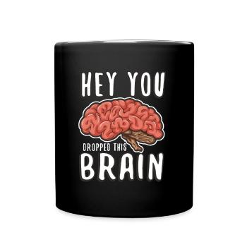Hé, tu as laissé tomber ce cerveau - Mug uni - noir - Devant