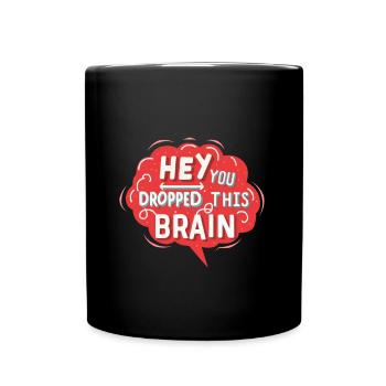 Hé, tu as laissé tomber ce cerveau - Mug uni - noir - Devant
