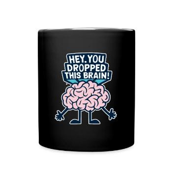 Hé, tu as laissé tomber ce cerveau - Mug uni - noir - Devant