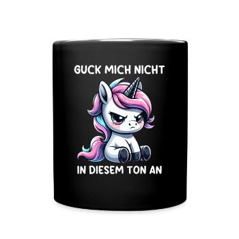 Guck Mich Nicht In Diesem Ton An Einhorn - Tasse einfarbig - Schwarz - Vorne