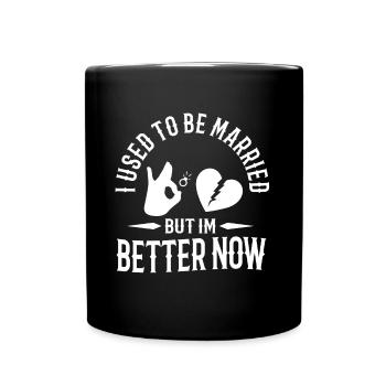 I Used To Be Married But I'm Better Now - Tasse einfarbig - Schwarz - Vorne