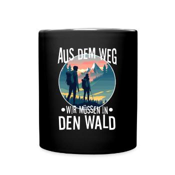 Aus dem weg wir müssen in den Wald - Tasse einfarbig - Schwarz - Vorne