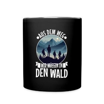 Aus dem weg wir müssen in den Wald - Tasse einfarbig - Schwarz - Vorne