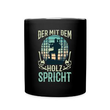 Der mit dem Holz spricht - Tasse einfarbig - Schwarz - Vorne