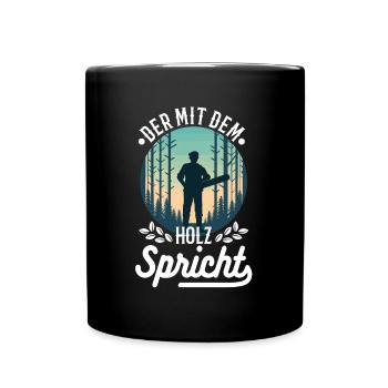 Der mit dem Holz spricht - Tasse einfarbig - Schwarz - Vorne