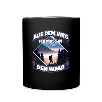 Aus dem weg ich muss in den Wald - Tasse einfarbig - Schwarz - Vorne