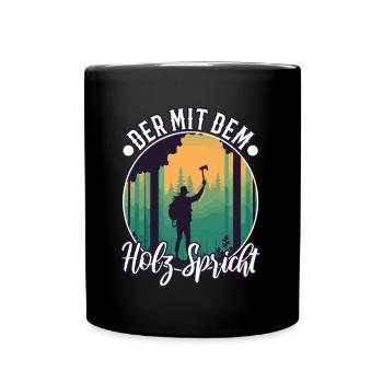 Der mit dem Holz spricht - Tasse einfarbig - Schwarz - Vorne
