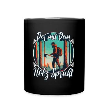 Der mit dem Holz spricht - Tasse einfarbig - Schwarz - Vorne