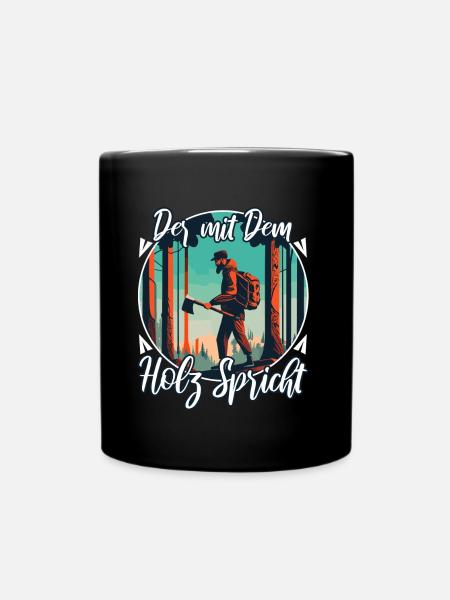 Der mit dem Holz spricht - Tasse einfarbig - Schwarz
