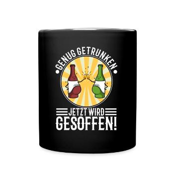Genug getrunken jetzt wird gesoffen - Tasse einfarbig - Schwarz - Vorne
