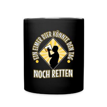 Ein Eimer Bier könnte den Tag noch retten - Tasse einfarbig - Schwarz - Vorne
