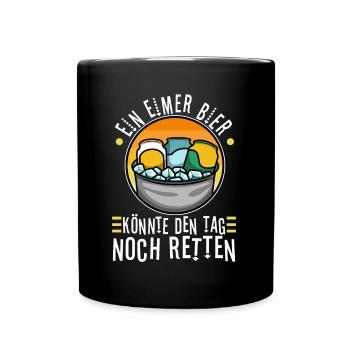 A bucket of beer could still save the day - Full Colour Mug - black - Front