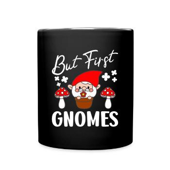 But First Gnomes Funny Gardening Gnome - Tasse einfarbig - Schwarz - Vorne