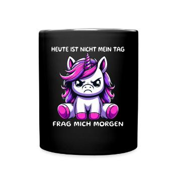 Heute Ist Nicht Mein Tag Frag Mich Morgen - Tasse einfarbig - Schwarz - Vorne
