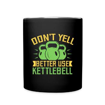 Fitness Fanatics Don´t Yell Use Kettlebell - Tasse einfarbig - Schwarz - Vorne