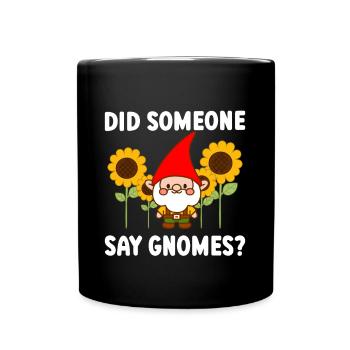 Did Someone Say Gnomes? Funny Gardening Gnome - Full Colour Mug - black - Front