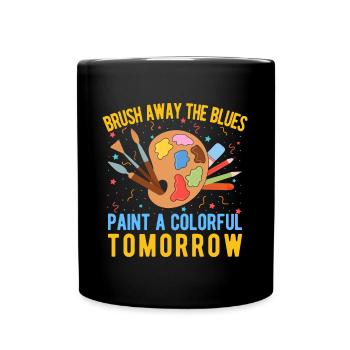Cool Artist Paint a Colorful Tomorrow Painter Gift - Full Colour Mug - black - Front