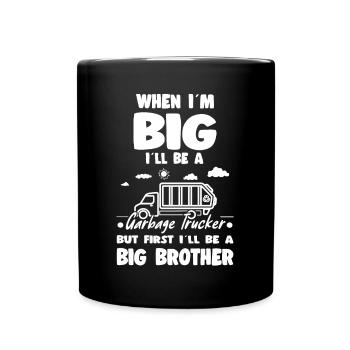 When I'm Big I'll Be Garbage Trucker Big Brother - Full Colour Mug - black - Front