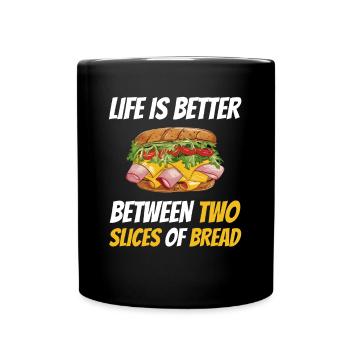Life Is Better Between Two Slices Of Bread - Tasse einfarbig - Schwarz - Vorne