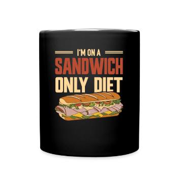 Sandwich Lustiger Spruch - Only Sandwich Diet - Tasse einfarbig - Schwarz - Vorne