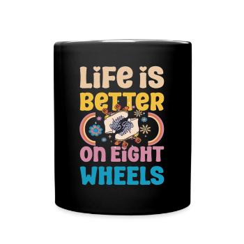 Rollerskater Party Life Is Better On Wheels Gift - Tasse einfarbig - Schwarz - Vorne