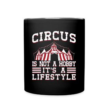 Circus Graphic Circus Is Not a Hobby Gift Idea - Full Colour Mug - black - Front