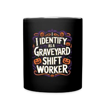 lustiges I Identify As A Graveyard Shift Worker - Tasse einfarbig - Schwarz - Vorne